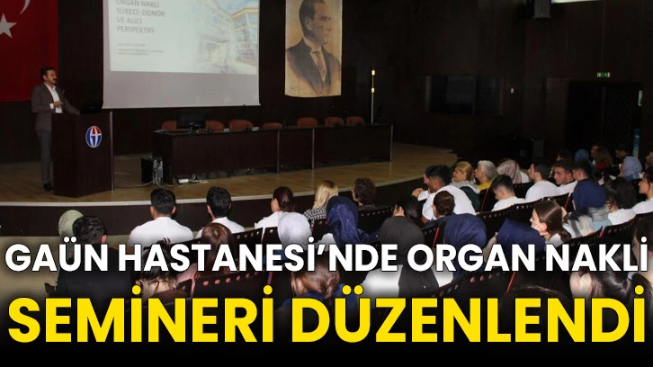 GAÜN Hastanesi’nde organ nakli semineri düzenlendi