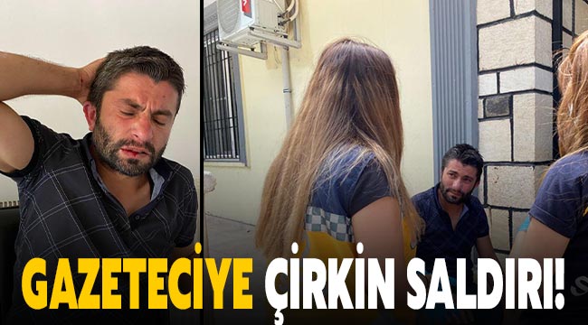 Gazeteciye çirkin saldır!