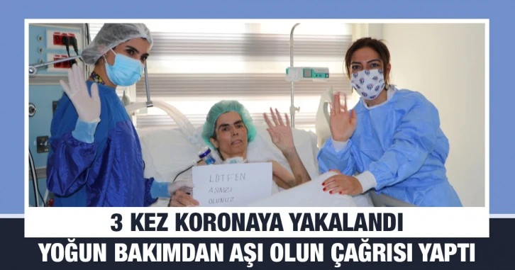 3 kez koronaya yakalandı, yoğun bakımdan aşı olun çağrısı yaptı