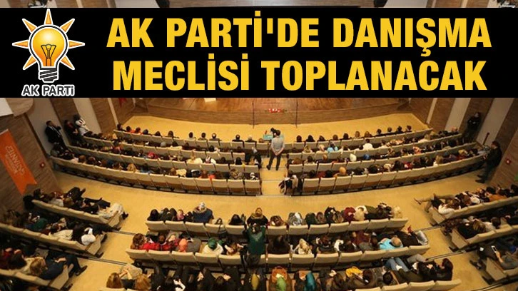 Ak Parti'de danışma meclisi toplanacak