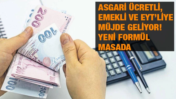 Asgari ücretli, emekli ve EYT’liye müjde geliyor! Yeni formül masada