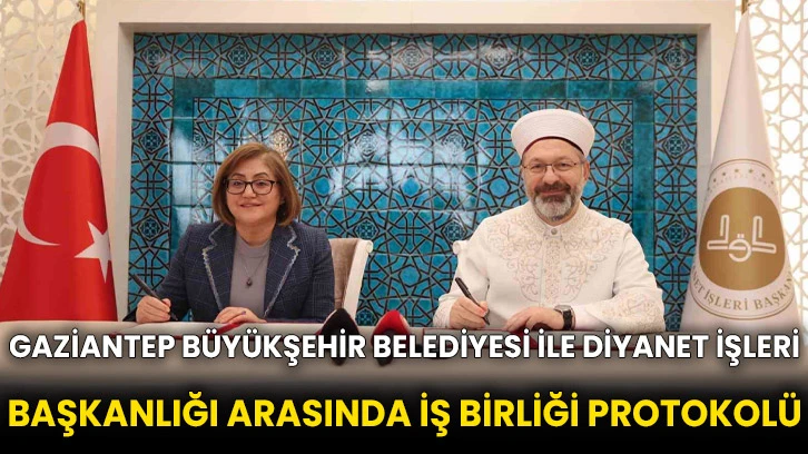 Gaziantep Büyükşehir Belediyesi ile Diyanet İşleri Başkanlığı arasında iş birliği protokolü