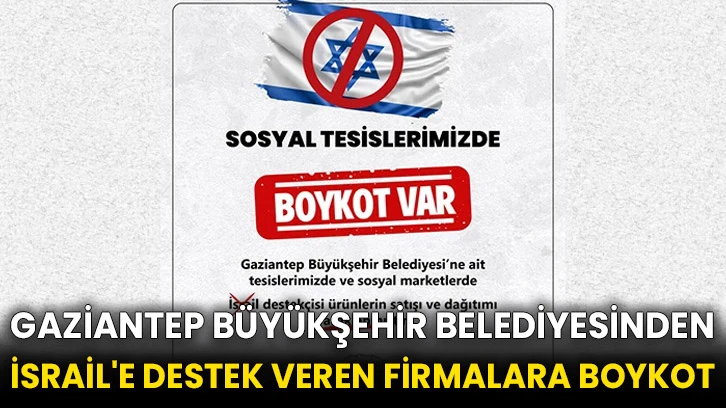 Gaziantep Büyükşehir Belediyesinden İsrail'e destek veren firmalara boykot