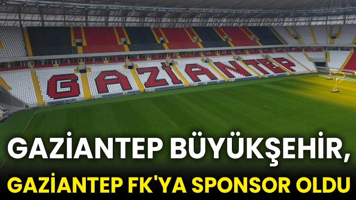 Gaziantep Büyükşehir, Gaziantep FK'ya sponsor oldu