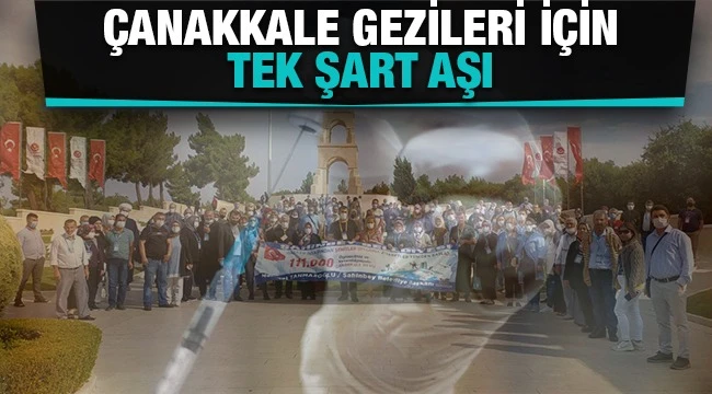 Çanakkale gezileri için tek şart 'Aşı'