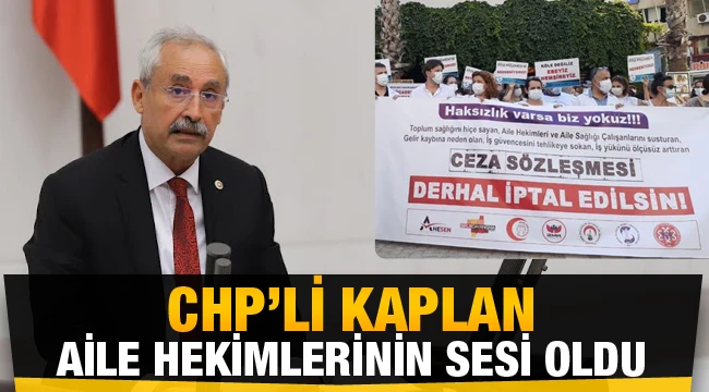 CHP’Lİ KAPLAN AİLE HEKİMLERİNİN SESİ OLDU