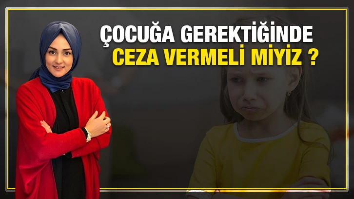 Çocuğa Gerektiğinde Ceza Vermeli Miyiz?