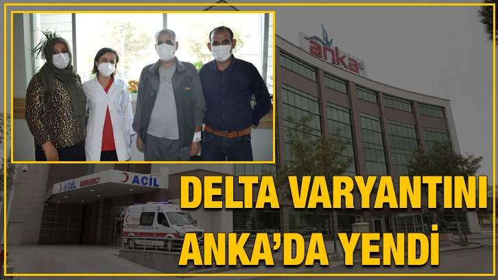 Delta varyantını ANKA’da yendi