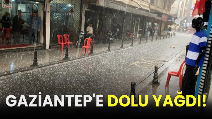 Gaziantep'e dolu yağdı!