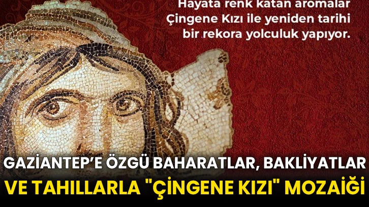 Gaziantep’e özgü baharatlar, bakliyatlar ve tahıllarla &quot;Çingene Kızı&quot; mozaiği