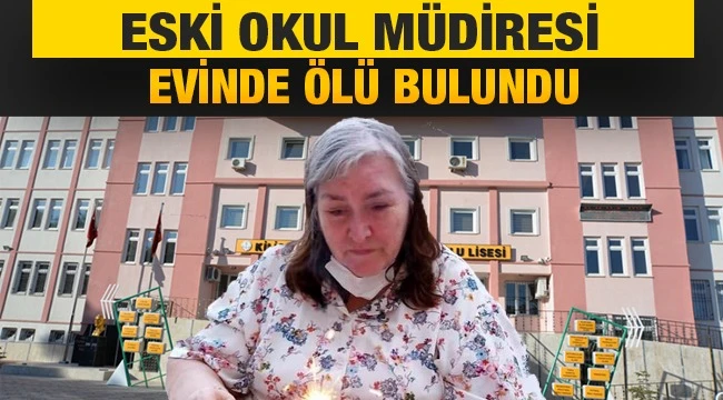 Eski okul müdürü evinde ölü bulundu