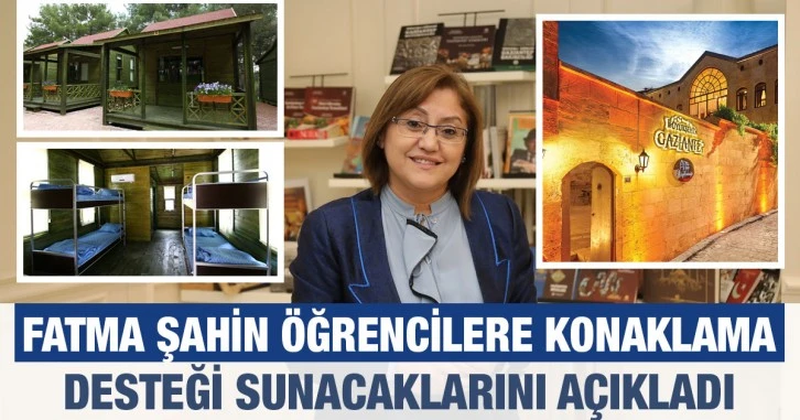 Fatma Şahin öğrencilere konaklama desteği sunacaklarını açıkladı