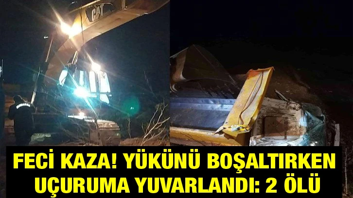 Feci kaza! Yükünü boşaltırken uçuruma yuvarlandı: 2 ölü