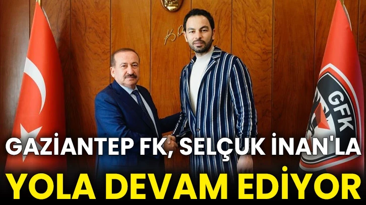 Gaziantep FK, Selçuk İnan'la yola devam ediyor