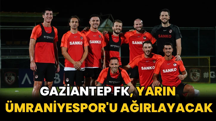 Gaziantep FK, yarın Ümraniyespor'u ağırlayacak