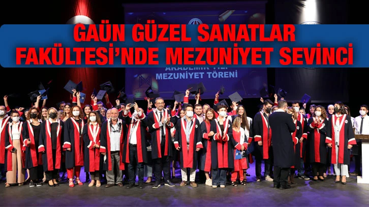 Gaün Güzel Sanatlar Fakültesi’nde Mezuniyet Sevinci