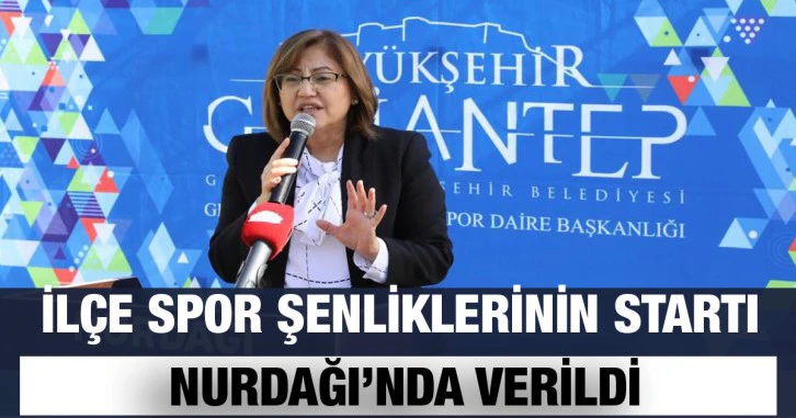 Gaziantep Büyükşehir ilçe spor şenliklerinin startını Nurdağı’nda verdi