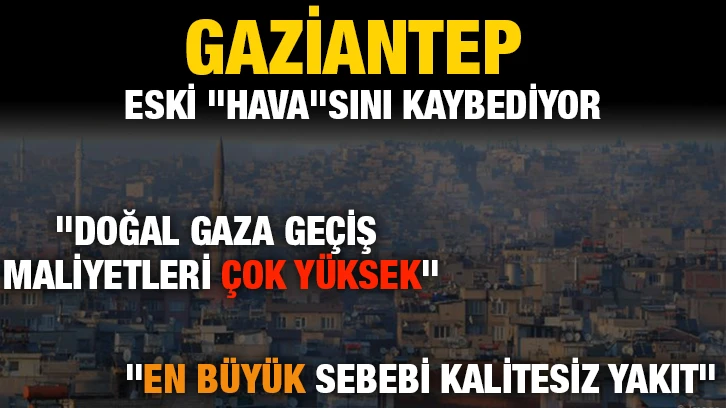 Gaziantep Eski "Hava"sını Kaybediyor 