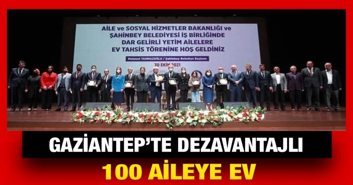 Gaziantep’te dezavantajlı 100 aileye ev