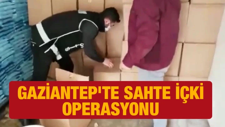 Gaziantep'te sahte içki operasyonu