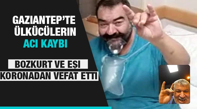 Gaziantep’te Ülkücülerin acı kaybı. Bozkurt ve Eşi Korona kurbanı!..