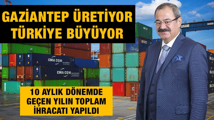 Gaziantep üretiyor Türkiye büyüyor