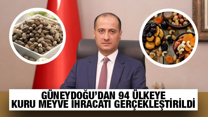 Güneydoğu’dan 94 ülkeye kuru meyve ihracatı gerçekleştirildi