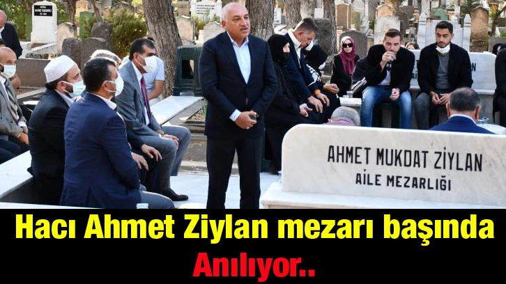 Hacı Ahmet Ziylan mezarı başında anılıyor