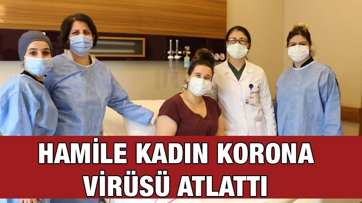 Hamile kadın korona virüsü atlattı