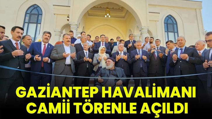 Gaziantep Havalimanı Camii Törenle açıldı