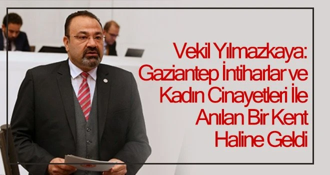 Gaziantep, intiharlar ve kadın cinayetleri ile anılan bir kent haline geldi!