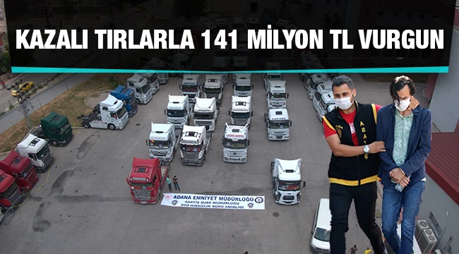 Kazalı tırlarla 141 milyon liralık vurgun