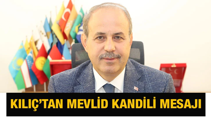 Kılıç’tan Mevlid Kandili mesajı