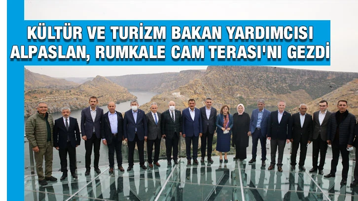 Kültür ve Turizm Bakan Yardımcısı Alpaslan, Rumkale Cam Terası'nı gezdi