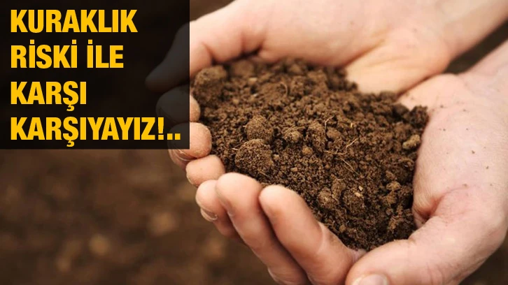 Kuraklık Riski İle Karşı Karşıyayız!..