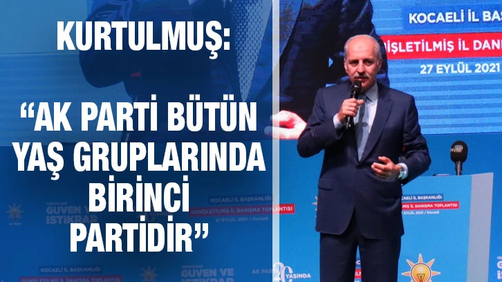 Kurtulmuş: “AK Parti bütün yaş gruplarında birinci partidir”