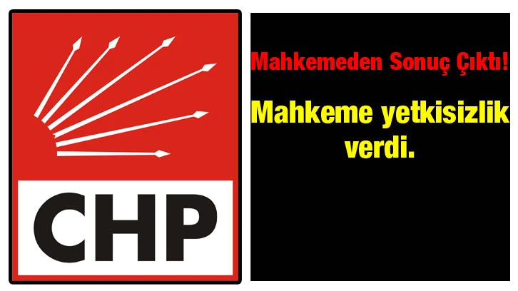 Mahkemeden Sonuç Çıktı! Mahkeme yetkisizlik verdi.