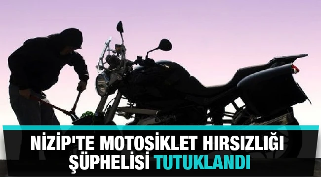 Nizip'te motosiklet hırsızlığı şüphelisi tutuklandı