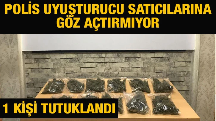 Polis uyuşturucu satıcılarına göz açtırmıyor: 1 kişi tutuklandı