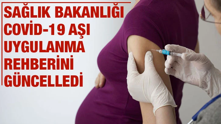 Sağlık Bakanlığı, Covid-19 Aşı Uygulanma Rehberini güncelledi