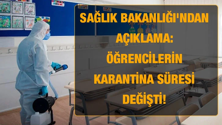 Sağlık Bakanlığı'ndan açıklama: Öğrencilerin karantina süresi değişti!