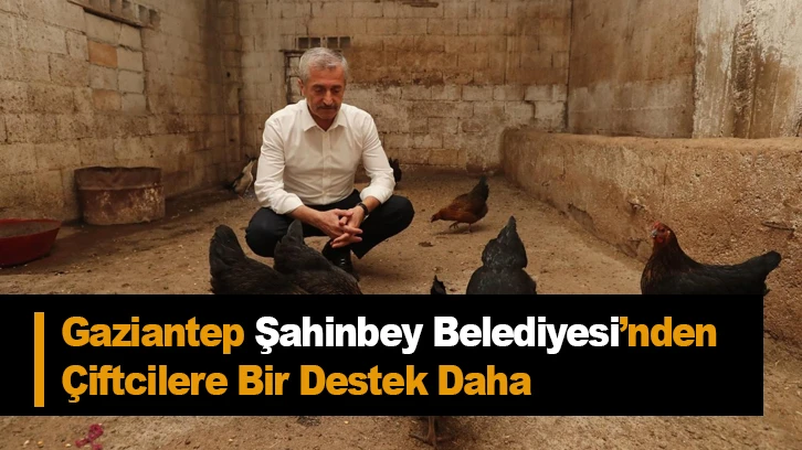 Gaziantep Şahinbey Belediyesi’nden Çiftcilere Bir Destek Daha 