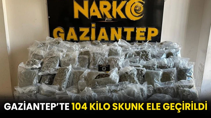 Gaziantep’te 104 kilo skunk ele geçirildi