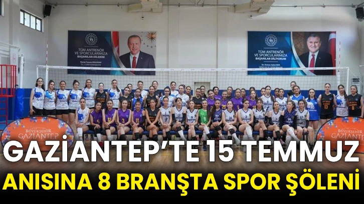 Gaziantep’te 15 Temmuz anısına 8 branşta spor şöleni