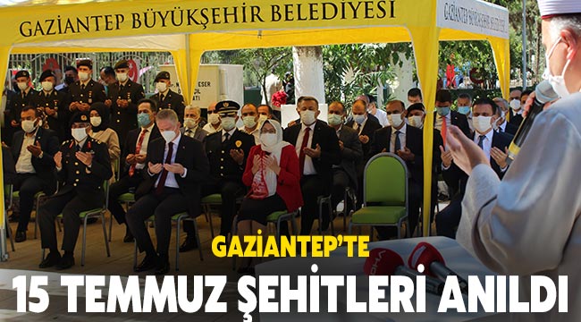 Gaziantep’te 15 Temmuz şehitleri anıldı