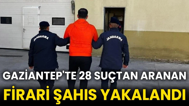 Gaziantep'te 28 suçtan aranan firari şahıs yakalandı