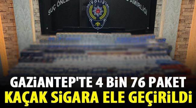 Gaziantep'te 4 bin 76 paket kaçak sigara ele geçirildi