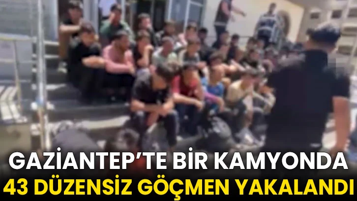 Gaziantep’te 43 düzensiz göçmen yakalandı, 2 organizatör tutuklandı