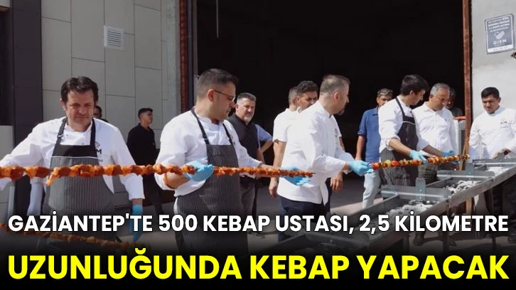 Gaziantep'te 500 kebap ustası, 2,5 kilometre uzunluğunda kebap yapacak