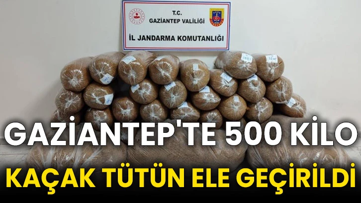 Gaziantep'te 500 kilo kaçak tütün ele geçirildi